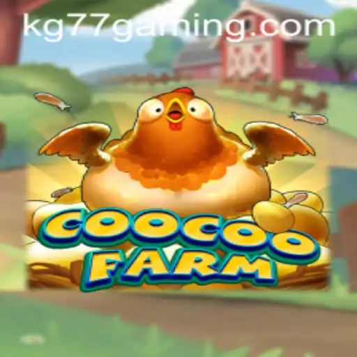 Discover the Exciting World of CooCooFarm with KG77